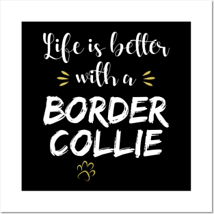 Life Is Better With A Border Collie Posters and Art